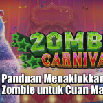 Panduan Menaklukkan Dunia Zombie untuk Cuan Maksimal