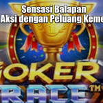 Sensasi Balapan Penuh Aksi dengan Peluang Kemenangan